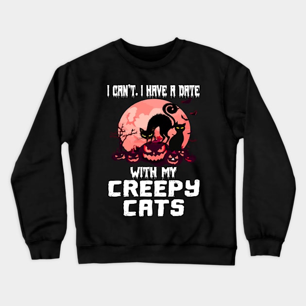 I Cant I Have A Date With My Creepy Cats Tee For Halloween Crewneck Sweatshirt by rezaabolghasemitam